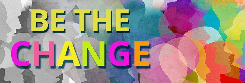 be the change written in bright rainbow colours on a background of silhoutte heads